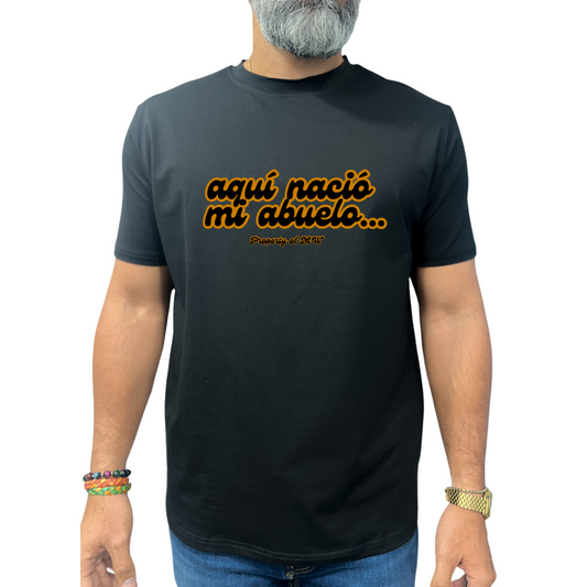 Property of MW T-Shirts "Aquí nació mi ABUELO"