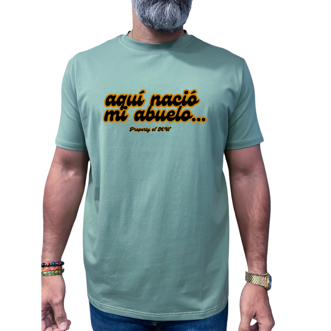 Property of MW T-Shirts "Aquí nació mi ABUELO"
