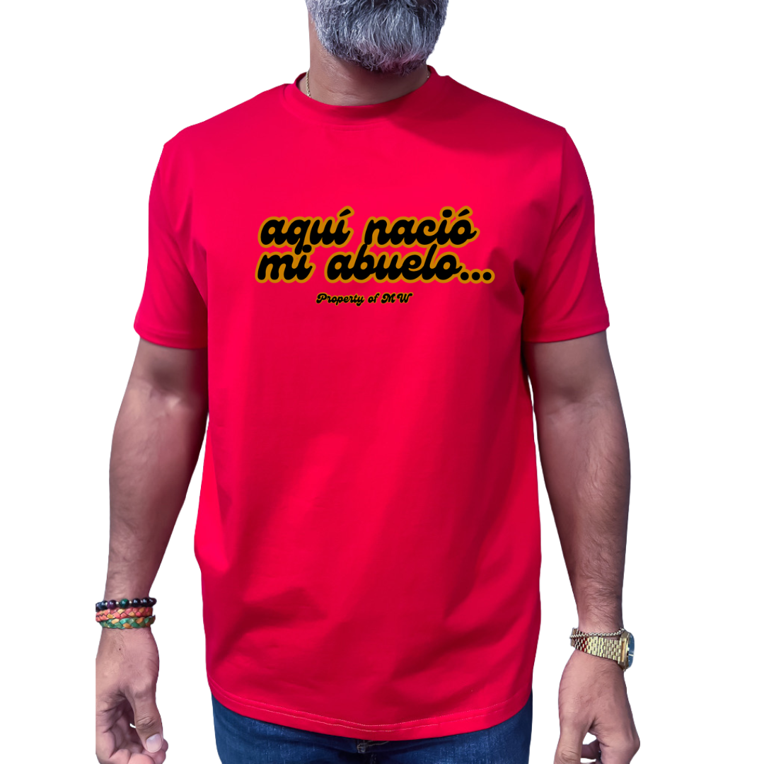 Property of MW T-Shirts "Aquí nació mi ABUELO"